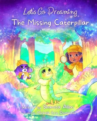 Let's Go Dreaming: The Missing Caterpillar