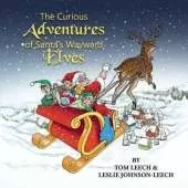 The Curious Adventures of Santa's Wayward Elves