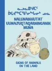 Signs of Animals on the Land: Bilingual Inuktitut and English Edition
