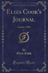 Eliza Cook's Journal, Vol. 1: October, 1849 (Classic Reprint)