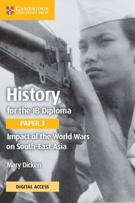 History for the IB Diploma Paper 3 Impact of the World Wars on South-East Asia Coursebook with Digital Access (2 Years)