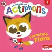 Actiphons Level 1 Book 19 Freestyle Flora: Learn phonics and get active with Actiphons!
