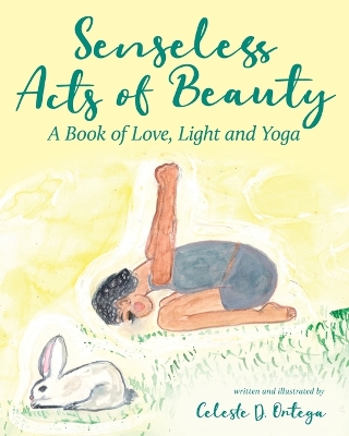 Senseless Acts of Beauty: A Book of Love, Light and Yoga