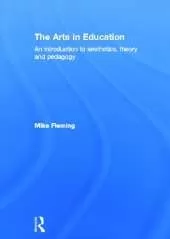 The Arts in Education: An introduction to aesthetics, theory and pedagogy