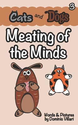 Cats and Dogs - Meating of the Minds