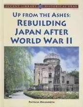 Up from the Ashes: Rebuilding Japan After World War II
