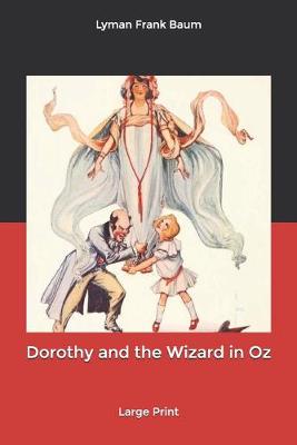Dorothy and the Wizard in Oz: Large Print