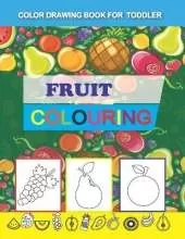 Color Drawing Book for Toddler: Fruit Coloring