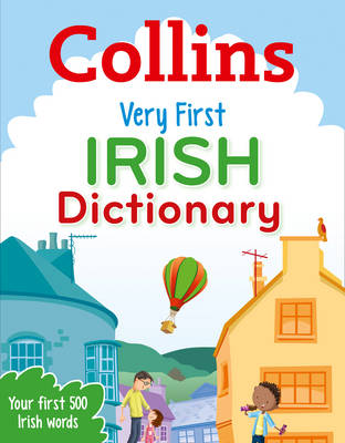 Very First Irish Dictionary: Your First 500 Irish Words, for Ages 5+