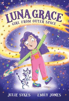 Luna Grace: Girl from Outer Space: From the bestselling author of Unicorn Academy