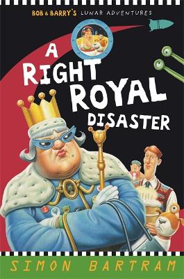 A Right Royal Disaster: Bob and Barry's Lunar Adventures
