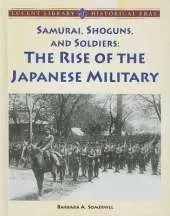 Samurai, Shoguns, and Soldiers: The Rise of the Japanese Military