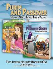 Purim and Passover: Heroes Who Saved Their People: The Great Leader Moses and the Brave Queen Esther (Two Books in One)