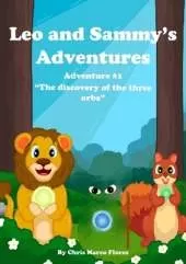 Leo and Sammy's Adventures 1: The Discovery Of The Three Orbs