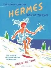 The Adventures of Hermes, God of Thieves: 100 Journeys through Greek Mythology