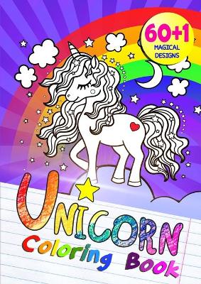 Unicorn Coloring Book: 60+1 Cute Designs For Kids. Beautiful Unicorns, Castles, Fairies, Mermaids, Rainbows, and More!