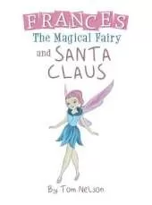 Frances the Magical Fairy: And Santa Claus