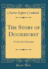 The Story of Duciehurst: A Tale of the Mississippi (Classic Reprint)