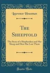 The Sheepfold: The Story of a Shepherdess and Her Sheep and How She Lost Them (Classic Reprint)