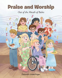 Praise and Worship: Out of the Mouth of Babes