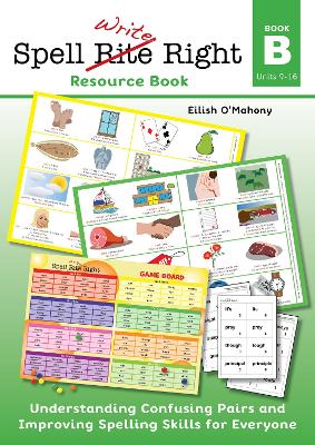 The Spell Write Right Programme: Book B: Units 9 to 16 (Revised): Understanding Confusing Pairs of Words and Improving Spelling for Everyone