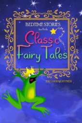 Bedtime Stories for Kids: Classic Fairy Tales. The Most Beloved Short Stories to Help Children Sleep at Night
