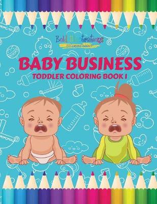 Baby Business Toddler Coloring Book 1