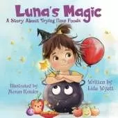Luna's Magic: A Story About Trying New Foods