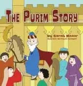 The Purim Story: The Story of Queen Esther and Mordechai the Righteous