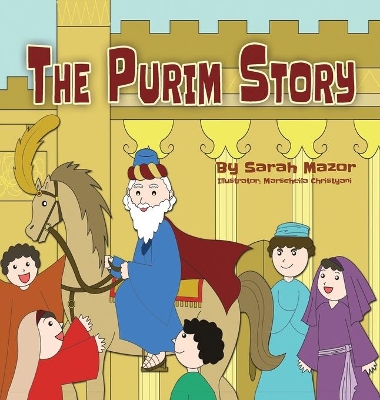 The Purim Story: The Story of Queen Esther and Mordechai the Righteous