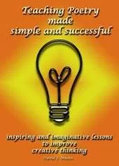 Teaching Poetry Made Simple and Successful: Inspiring and Imaginative Lessons to Improve Creative Thinking