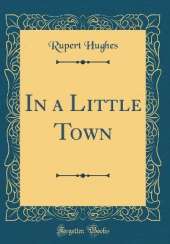 In a Little Town (Classic Reprint)