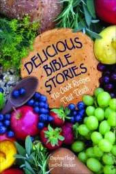 Delicious Bible Stories: No-cook Recipes That Teach