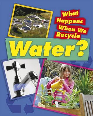 What Happens When We Recycle: Water