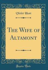 The Wife of Altamont (Classic Reprint)
