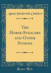 The Horse-Stealers and Other Stories (Classic Reprint)