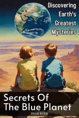 Secrets of the Blue Planet: Discovering Earth's Greatest Mysteries