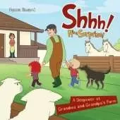 Shhh! It's a Surprise: A Sleepover at Grandma and Grandpa's Farm