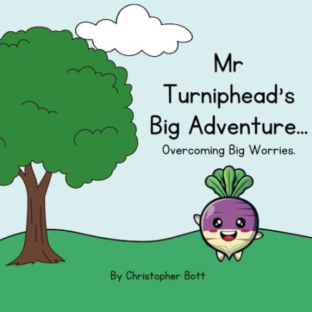 Mr Turnipheads Big Adventure...: Overcoming Big Worries