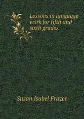 Lessons in language work for fifth and sixth grades