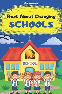Book About Changing Schools: A helpful guide for kids and their parents