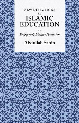 New Directions in Islamic Education: Pedagogy and Identity Formation