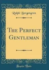 The Perfect Gentleman (Classic Reprint)