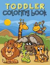 Toddler Coloring Book: Coloring Book for Toddlers Ages 1-3 (Animals, Cars, Trucks, Numbers and More)