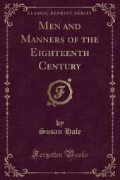 Men and Manners of the Eighteenth Century (Classic Reprint)