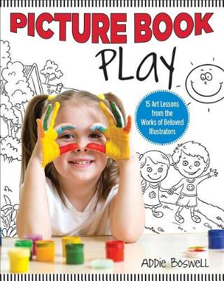 Making Picture Book Art Projects: 15 Fun Lessons Inspired by Illustrators Kids Love