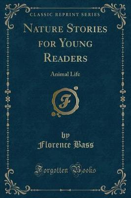 Nature Stories for Young Readers: Animal Life (Classic Reprint)
