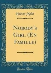 Nobody's Girl (En Famille) (Classic Reprint)