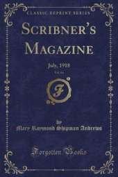 Scribner's Magazine, Vol. 64: July, 1918 (Classic Reprint)