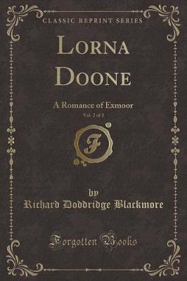 Lorna Doone, Vol. 2 of 3: A Romance of Exmoor (Classic Reprint)